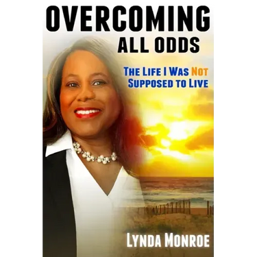 Overcoming All Odds - The Life I Was Not Supposed To Live