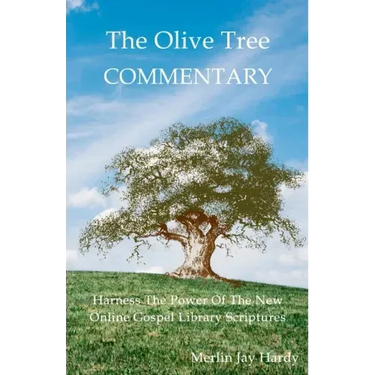 The Olive Tree Commentary: Harness The Power Of The New Online Gospel Library Scriptures