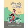 How to Cry on Your Bicycle: And Other Practical Lessons