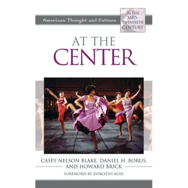 At the Center: American Thought and Culture in the Mid-Twentieth Century