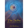 The Sidhe: Wisdom from the Celtic Otherworld
