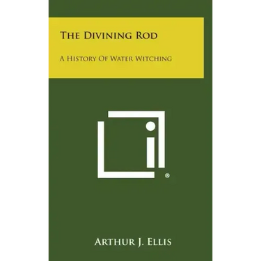 The Divining Rod: A History of Water Witching