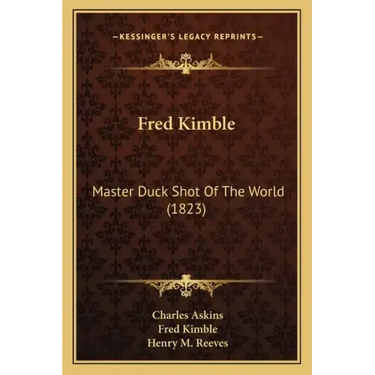 Fred Kimble: Master Duck Shot of the World (1823)