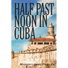 Half Past Noon In Cuba