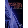 Computational Finance Using C and C#: Derivatives and Valuation