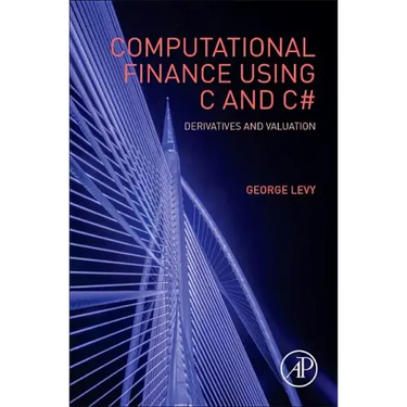 Computational Finance Using C and C#: Derivatives and Valuation