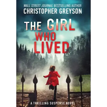 The Girl Who Lived: A Thrilling Suspense Novel