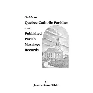 Guide to Quebec Catholic Parishes and Published Parish Marriage Records