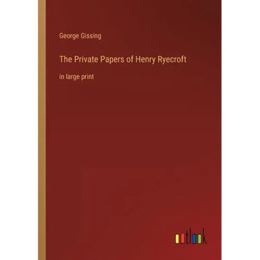 The Private Papers of Henry Ryecroft: in large print