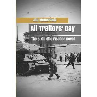All Traitors' Day: The sixth Otto Fischer novel