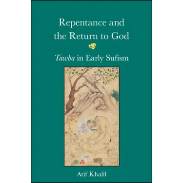 Repentance and the Return to God: Tawba in Early Sufism