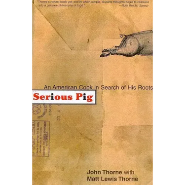 Serious Pig: An American Cook in Search of His Roots