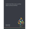 Satellite Earth Observations and Their Impact on Society and Policy
