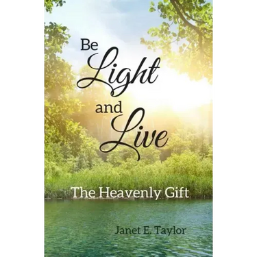 Be Light and Live: The Heavenly Gift
