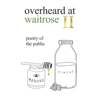 overheard at waitrose II: poetry of the public