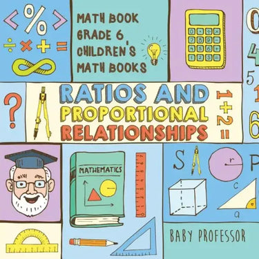 Ratios and Proportional Relationships - Math Book Grade 6 Children's Math Books