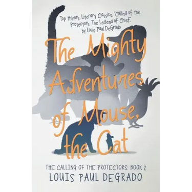 The Mighty Adventures of Mouse, the Cat: The Calling of the Protectors: Book 2