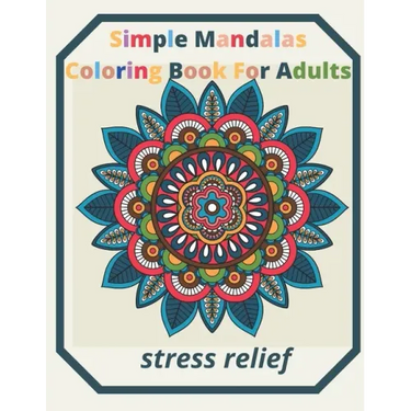 simple mandalas coloring book for adults Stress Relief: An Adult patterns, flower Coloring Book with Fun, Simple, and Relaxing Coloring Pages (Easy Co