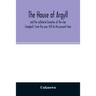 The house of Argyll and the collateral branches of the clan Campbell, from the year 420 to the present time