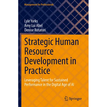 Strategic Human Resource Development in Practice: Leveraging Talent for Sustained Performance in the Digital Age of AI