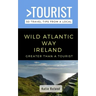 Greater Than a Tourist-Wild Atlantic Way Ireland: 50 Travel Tips from a Local
