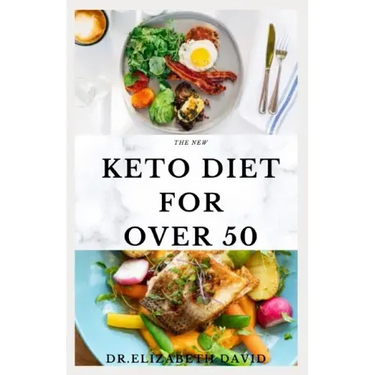 The New Keto Diet for Over 50: The Healthy Ketogenic Diet for Seniors to Lose Weight, Boost Energy, Prevent Diseases and Stay Healthy: Includes Meal