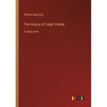 The History of Caliph Vathek: in large print