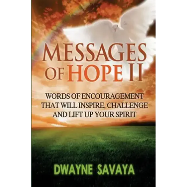 Messages Of Hope Volume 2: : Words of Encouragement That Will Inspire, Challenge and Lift Up Your Spirit