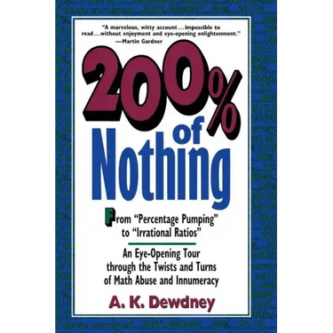 200% of Nothing: An Eye-Opening Tour Through the Twists and Turns of Math Abuse and Innumeracy