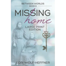 Between Worlds 6: Missing Home (large print)