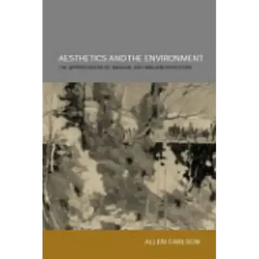 Aesthetics and the Environment: The Appreciation of Nature, Art and Architecture
