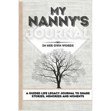 My Nanny's Journal: A Guided Life Legacy Journal To Share Stories, Memories and Moments 7 x 10