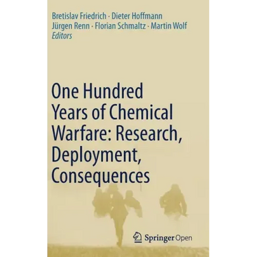 One Hundred Years of Chemical Warfare: Research, Deployment, Consequences