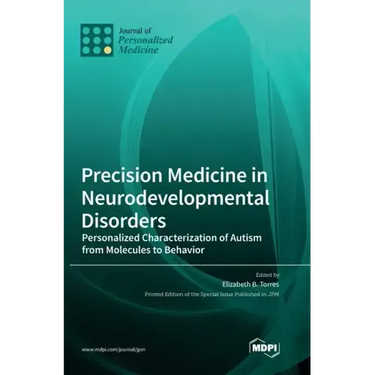 Precision Medicine in Neurodevelopmental Disorders: Personalized Characterization of Autism from Molecules to Behavior