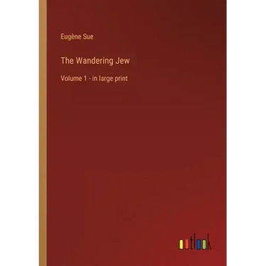 The Wandering Jew: Volume 1 - in large print