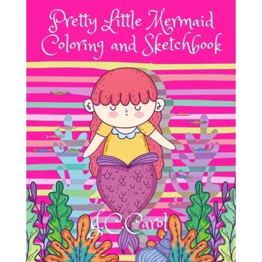 Pretty Little Mermaid Coloring and Sketchbook: 100 Pages of Fun-50 Pages of Mermaid Pictures for Coloring Activities and 50 Blank Pages for Drawing/Sk