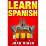 Learn Spanish: A Fast and Easy Guide for Beginners to Learn Conversational Spanish (Language Instruction, Learn Language, Foreign Language Book 1)