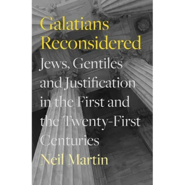 Galatians Reconsidered: Jews, Gentiles, and Justification in the First and the Twenty-First Centuries