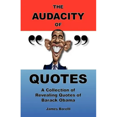 The Audacity of Quotes: A Collection of Revealing Quotes of Barack Obama