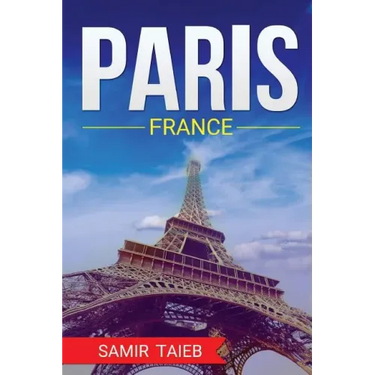 Paris, France, The Best Travel guide with pictures, maps, tips from a Parisian!: Paris travel guide (Paris, France Travel, Travel to Paris, Travel, Pa