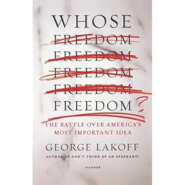 Whose Freedom?: The Battle Over America's Most Important Idea