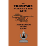 The Thompson Submachine Gun: Mechanism Made Easy
