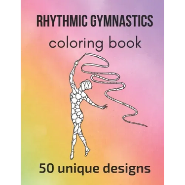 Rhythmic Gymnastics Coloring Book: 50 unique designs - teen and adult coloring pages with rhythmic gymnasts' silhouettes, mandala flowers, patterns...