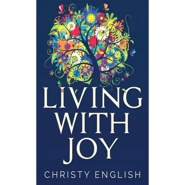 Living With Joy: A Short Journey of the Soul