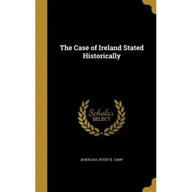 The Case of Ireland Stated Historically