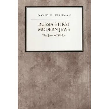 Russia's First Modern Jews: The Jews of Shklov