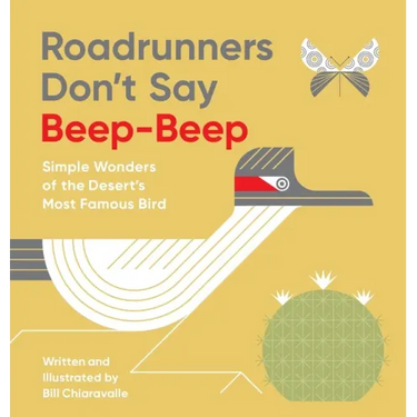 Roadrunners Don't Say Beep-Beep: Simple Wonders of the Desert's Most Famous Bird
