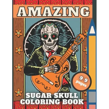 Sugar Skull Coloring Book: Day of The Dead, Fun Skulls Designs For Adults with Beautiful Modern Tattoo,48 pictures for Relaxation