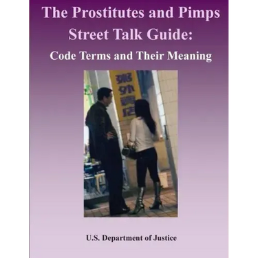 The Prostitutes and Pimps Street Talk Guide: Code Terms and Their Meaning