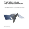 Trading Derivatives: The Theoretical Minimum: Trading Vanilla, Exotic and Corporate Derivatives